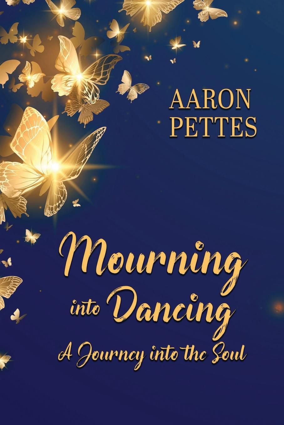 Knjiga Mourning into Dancing Aaron Pettes