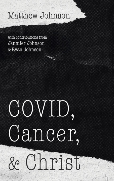 Kniha Covid, Cancer, and Christ Jennifer Johnson