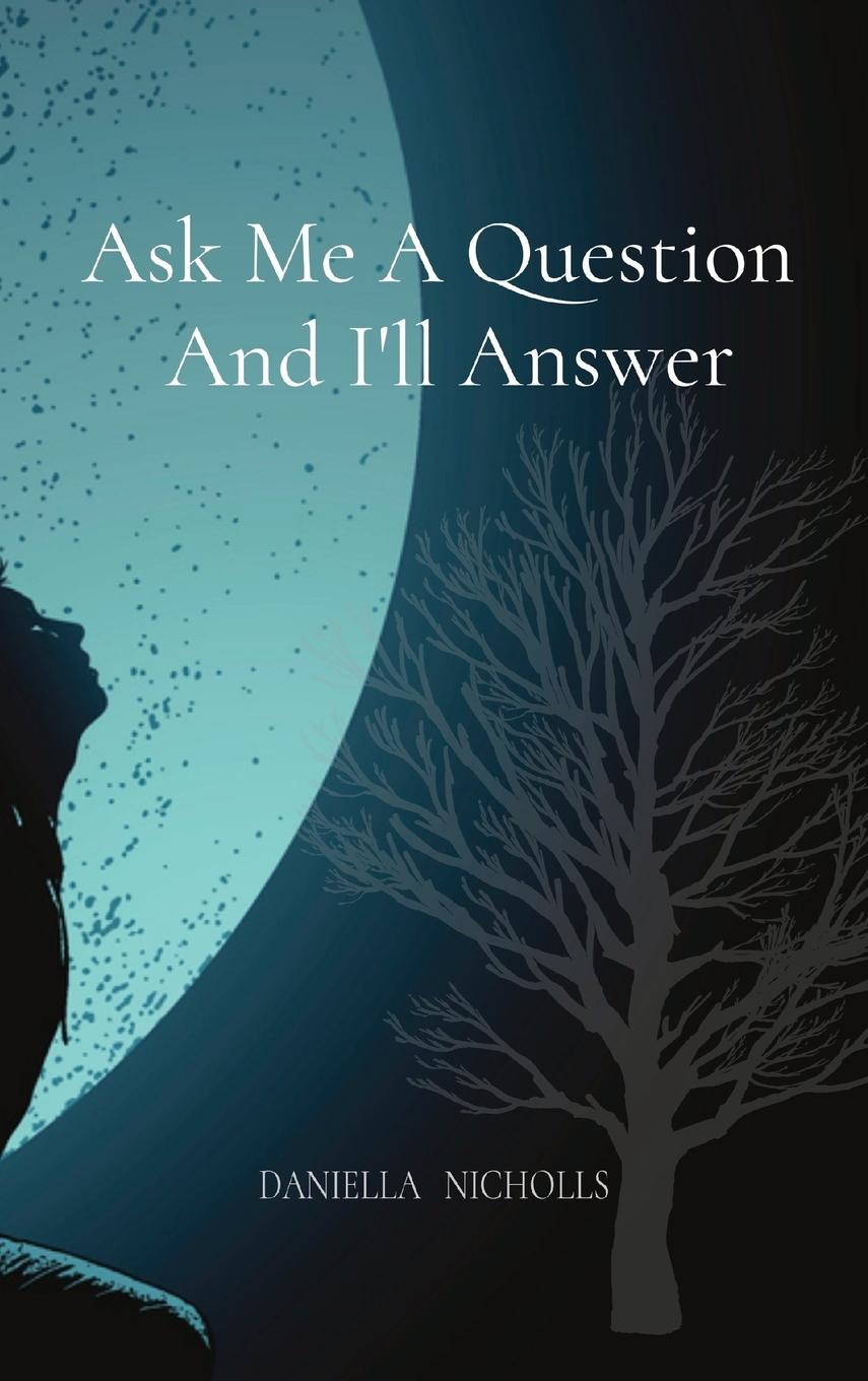 Книга Ask Me A Question And I'll Answer 