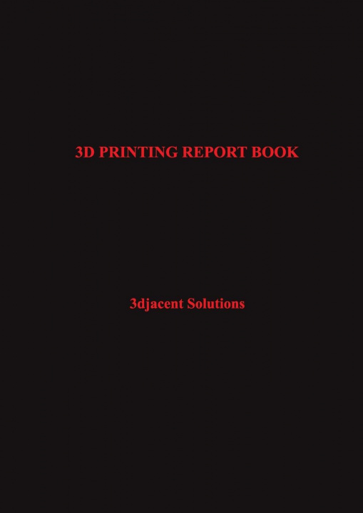Knjiga 3D Printing Report Book 3djacent Solutions