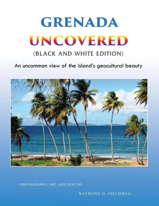 Knjiga Grenada Uncovered Raymond D. Viechweg