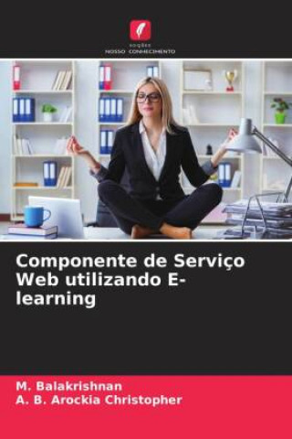 Knjiga Componente de Serviço Web utilizando E-learning A. B. Arockia Christopher