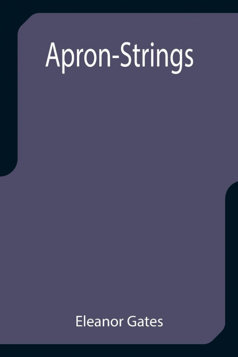 Knjiga Apron-Strings Eleanor Gates