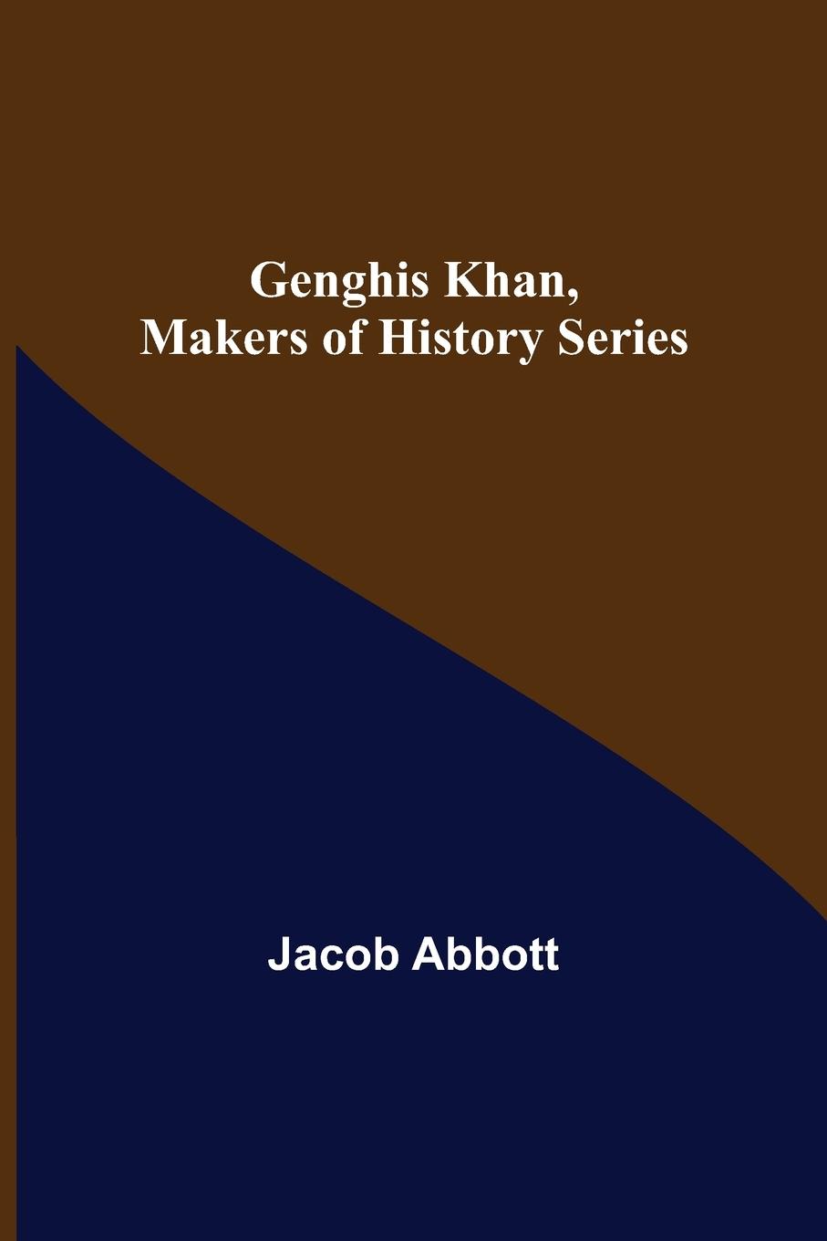 Knjiga Genghis Khan, Makers of History Series Jacob Abbott