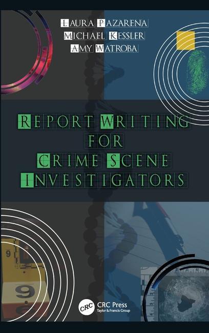 Kniha Report Writing for Crime Scene Investigators Michael Kessler