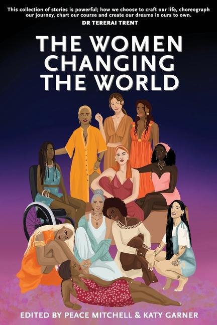 Carte Women Changing the World: Why Women Hold the Key to Unlock the Future PEACE MITCHELL