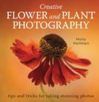 Книга Creative Flower and Plant Photography Molly Hollman