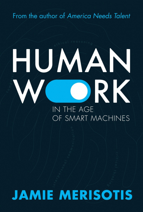 Kniha Human Work in the Age of Smart Machines JAMIE MERISOTIS