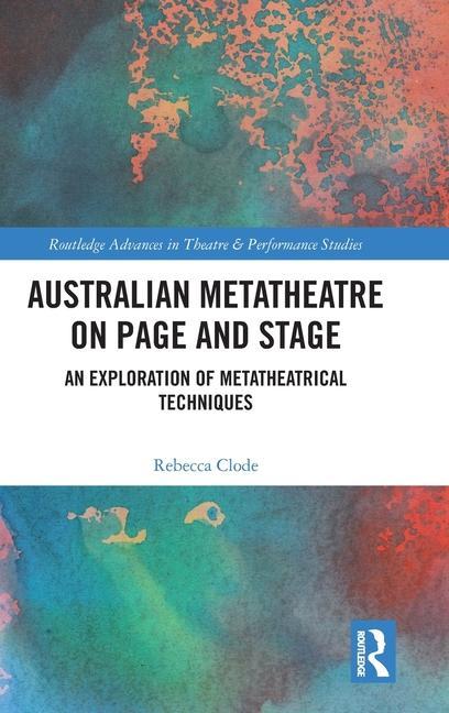 Kniha Australian Metatheatre on Page and Stage Rebecca (The Australian National University) Clode