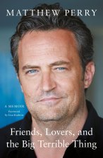 Kniha Friends, Lovers and the Big Terrible Thing Matthew Perry