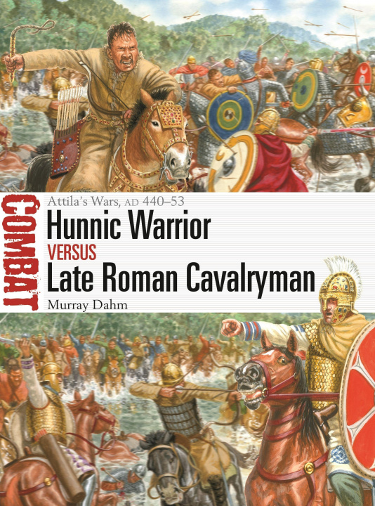 Könyv Hunnic Warrior vs Late Roman Cavalryman Murray Dahm