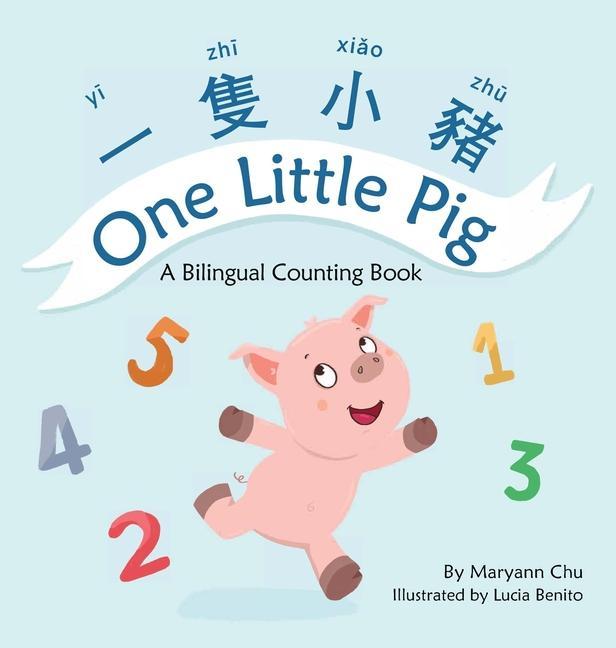 Книга One Little Pig (A bilingual children's book in Traditional Chinese, English and Pinyin). Learn Numbers, Animals and Simple Phrases. A Dual Language Co MARYANN CHU