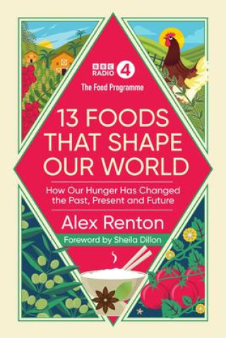 Kniha Food Programme: 13 Foods that Shape Our World Alex Renton