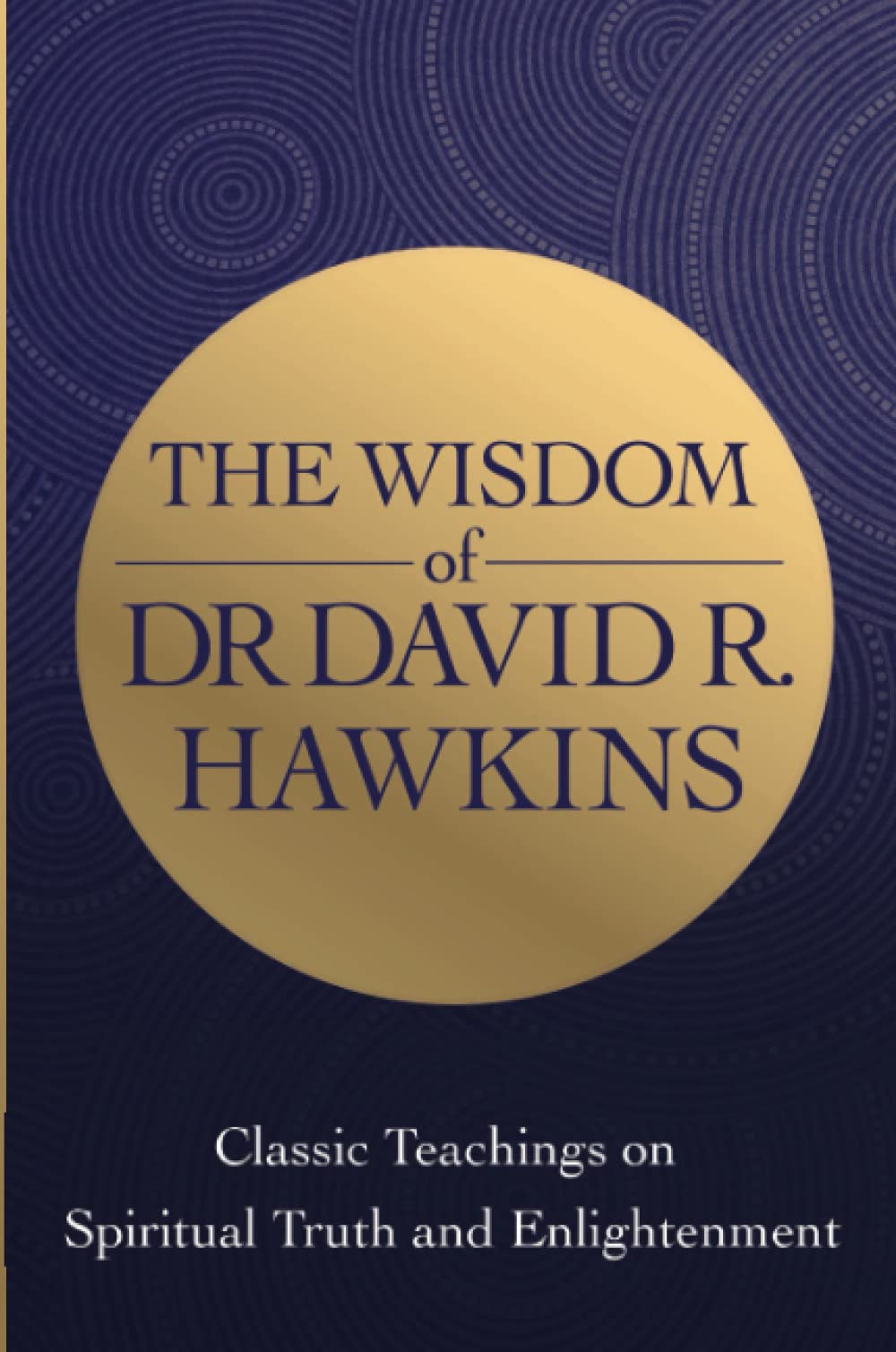 Kniha The Wisdom of Dr. David R. Hawkins David R. Hawkins