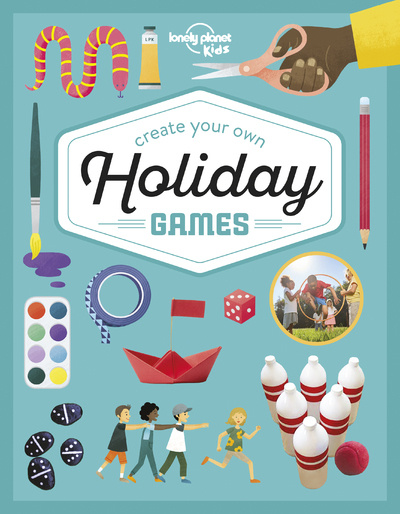 Книга Lonely Planet Kids Create Your Own Holiday Games Lonely Planet Kids