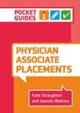 Kniha Physician Associate Placements Kate (University of Birmingham) Straughton