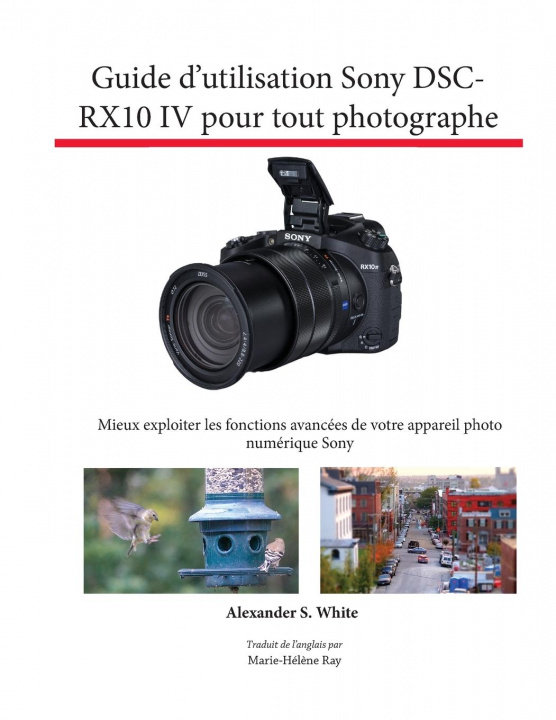 Kniha Guide d'utilisation Sony DSC-RX10 IV pour tout photographe 
