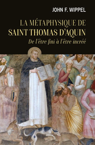 Carte La métaphysique de saint Thomas d'Aquin - De l'être fini à l'être incréé John J Wippel