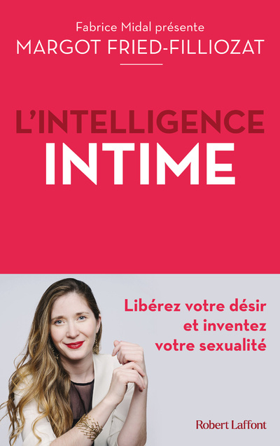 Knjiga L'Intelligence intime - Libérez votre désir et inventez votre sexualité Margot Fried-Filliozat