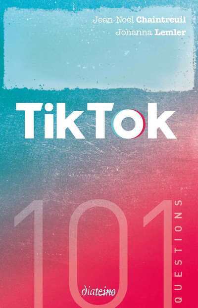 Kniha 101 questions sur TikTok Jean-Noël Chaintreuil