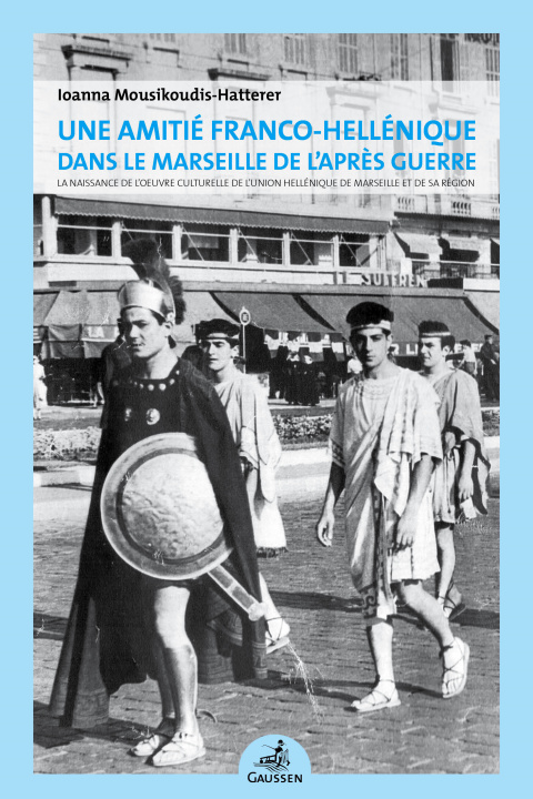 Buch Une amitié franco-hellénique dans le Marseille de l’après guerre Mousikoudis- Hatterer