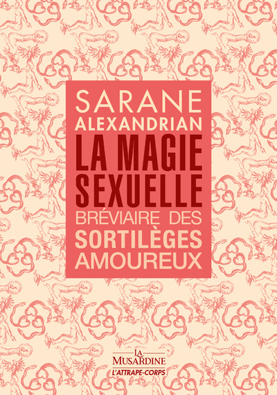 Kniha La Magie sexuelle - Bréviaire des sortilèges amoureux Sarane Alexandrian