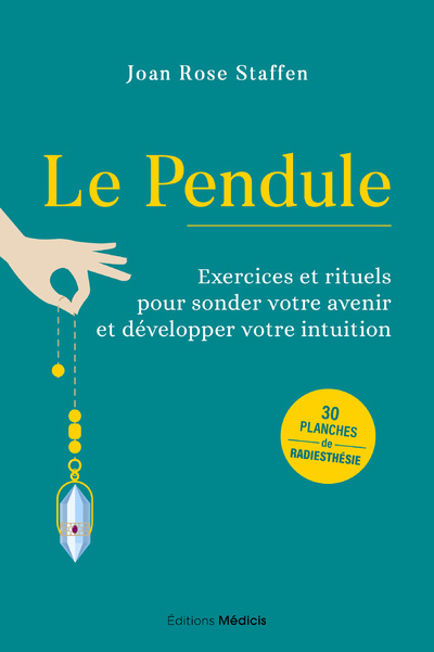 Książka Le Pendule - Exercices et rituels pour sonder votre avenir et développer votre intuition Joan Rose Staffen