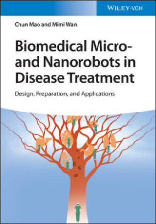 Buch Biomedical Micro- and Nanorobots in Disease Treatment - Design, Preparation, and Applications C Mao