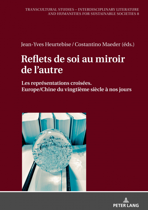 Carte Reflets de soi au miroir de l'autre; Les representations croisees. Europe/Chine du vingtieme siecle a nos jours Jean-Yves Heurtebise