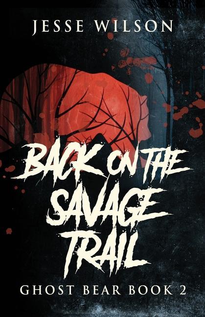 Knjiga Back On The Savage Trail JESSE WILSON