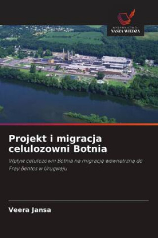 Knjiga Projekt i migracja celulozowni Botnia Veera Jansa