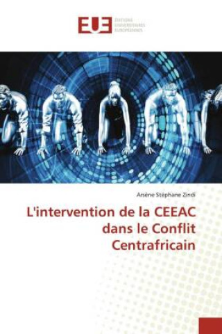 Buch L'intervention de la CEEAC dans le Conflit Centrafricain Arsène Stéphane Zindi