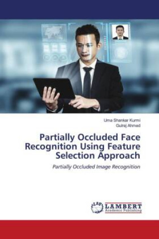 Knjiga Partially Occluded Face Recognition Using Feature Selection Approach Gulrej Ahmed