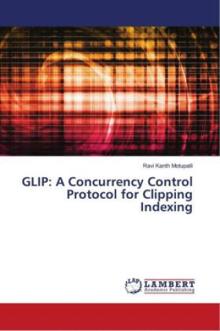 Carte GLIP: A Concurrency Control Protocol for Clipping Indexing Ravi Kanth Motupalli