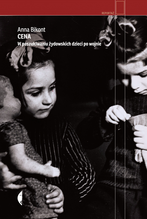 Kniha Cena. W poszukiwaniu żydowskich dzieci po wojnie Anna Bikont