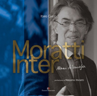 Kniha Moratti Inter. Album di famiglia Italo Cucci