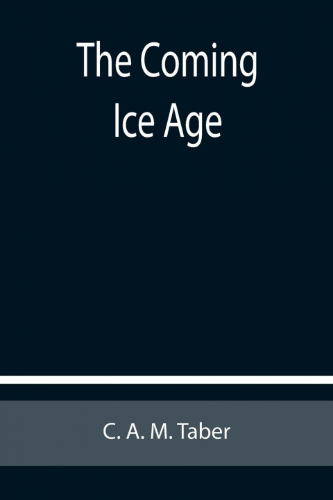 Knjiga Coming Ice Age C. A. M. Taber