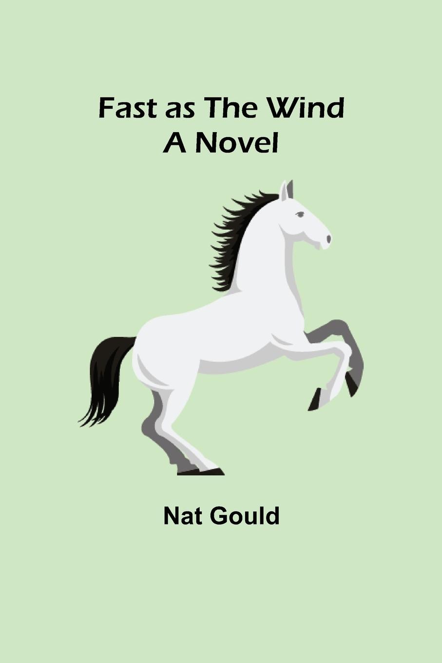 Carte Fast as the Wind A Novel Nat Gould
