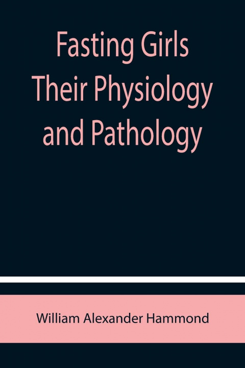 Buch Fasting Girls Their Physiology and Pathology 