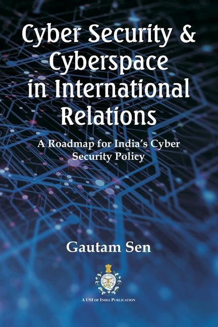 Kniha Cyber Security & Cyberspace in International Relations GAUTAM SEN