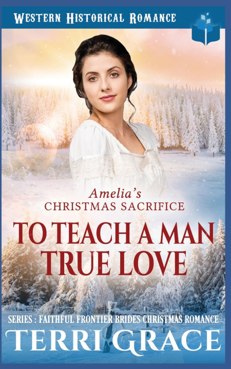 Boek Amelia's Christmas Sacrifice - To Teach A Man True Love Terri Grace