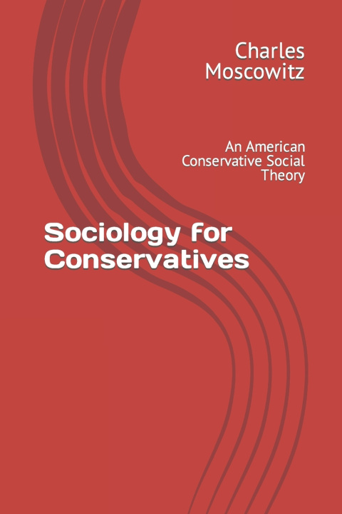 Buch Sociology for Conservatives Charles Moscowitz