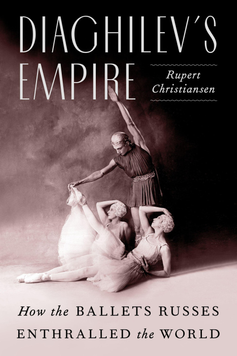 Книга Diaghilev's Empire: How the Ballets Russes Enthralled the World 