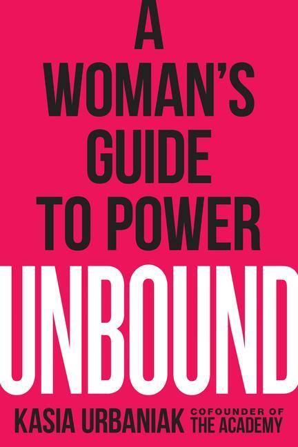 Könyv Unbound: A Woman's Guide to Power 
