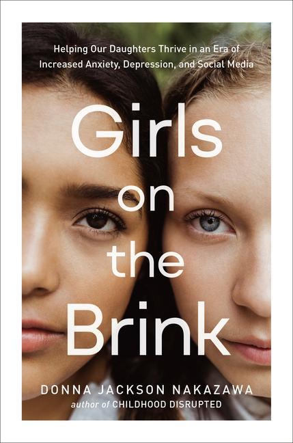 Kniha Girls on the Brink: Helping Our Daughters Thrive in an Era of Increased Anxiety, Depression, and Social Media 