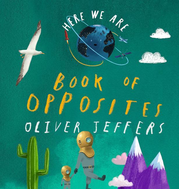 Carte Here We Are: Book of Opposites Oliver Jeffers