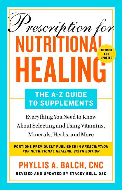 Book Prescription For Nutritional Healing: The A-to-z Guide To Supplements, 6th Edition 