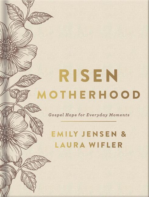 Book Risen Motherhood (Deluxe Edition): Gospel Hope for Everyday Moments Laura Wifler