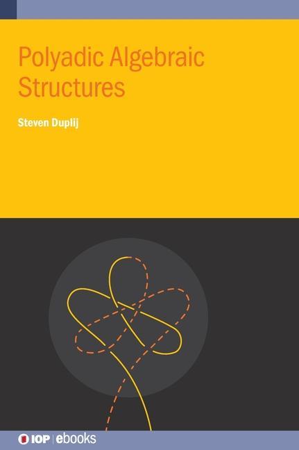 Knjiga Polyadic Algebraic Structures Duplij