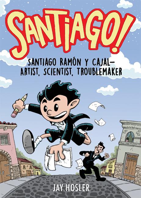 Книга Santiago!: Santiago Ramón Y Cajal!artist, Scientist, Troublemaker 